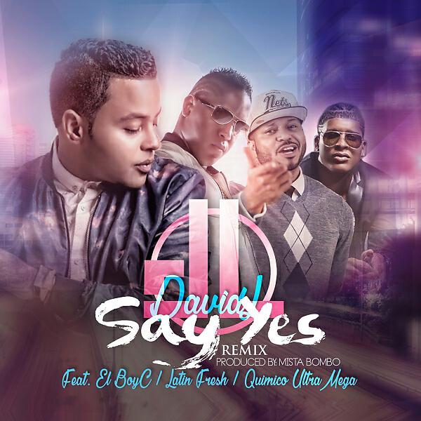 DavidL. - Say Yes (feat. El BoyC, Latin Fresh & Quimico Ultra Mega) [Remix]