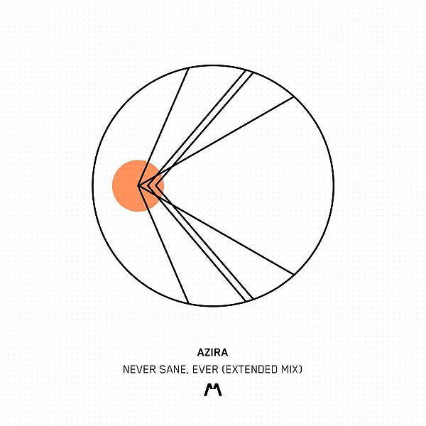 Azira - Never Sane, Ever (Extended Mix)