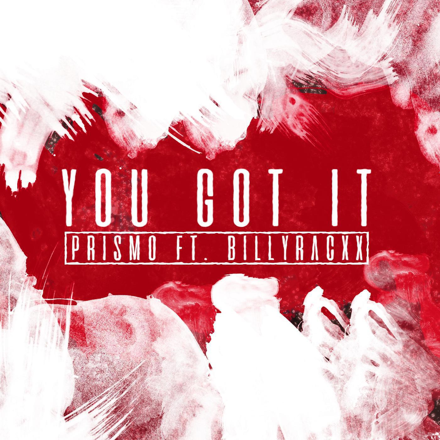 Prismo - You Got It (feat. Billyracxx)