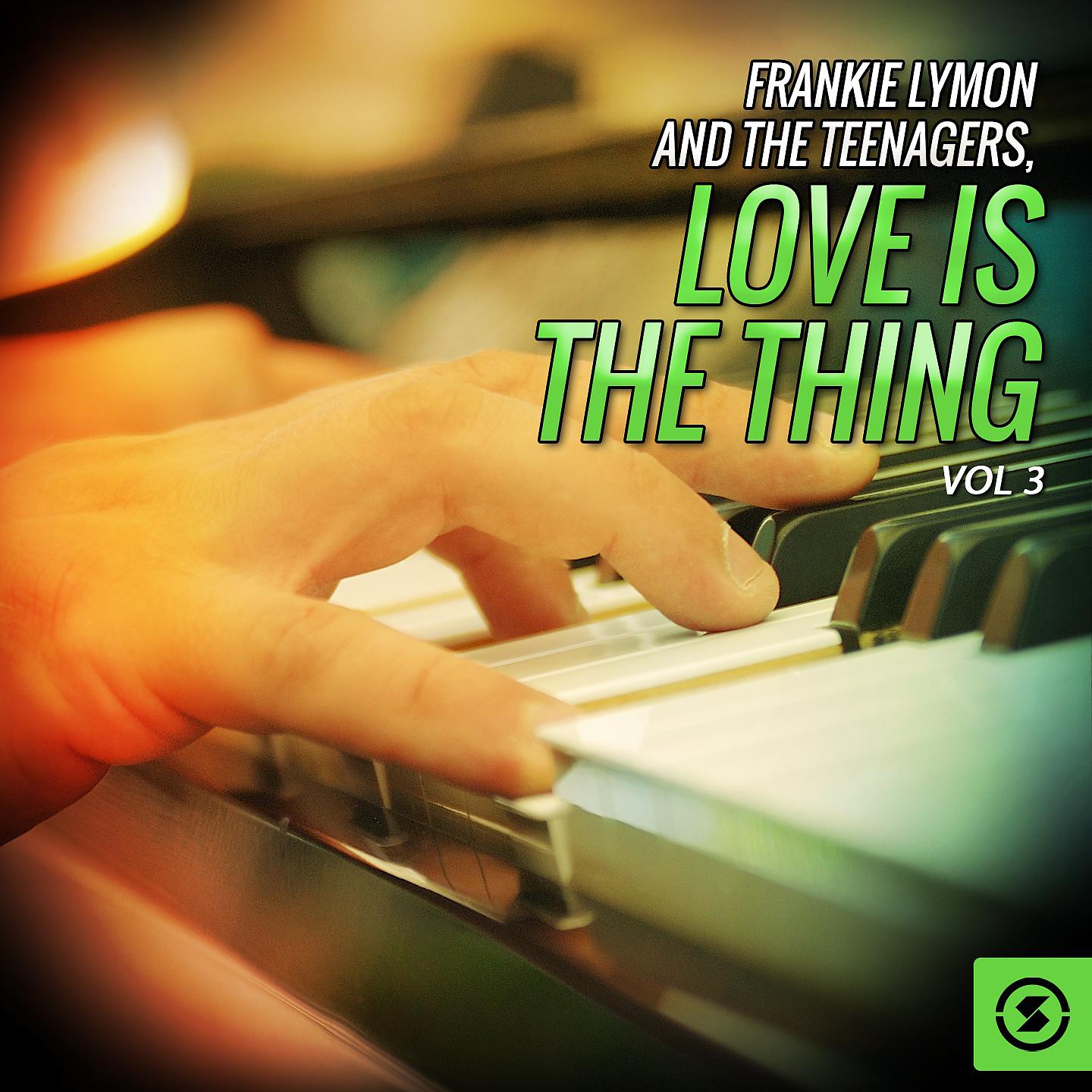 Постер альбома Frankie Lymon and the Teenagers, Love Is the Thing, Vol. 3