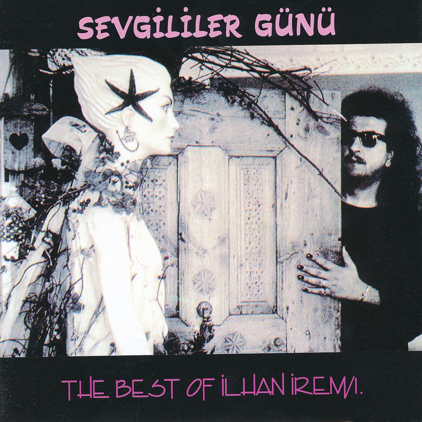 Постер альбома Sevgililer Günü - The Best Of İlhan İrem 1