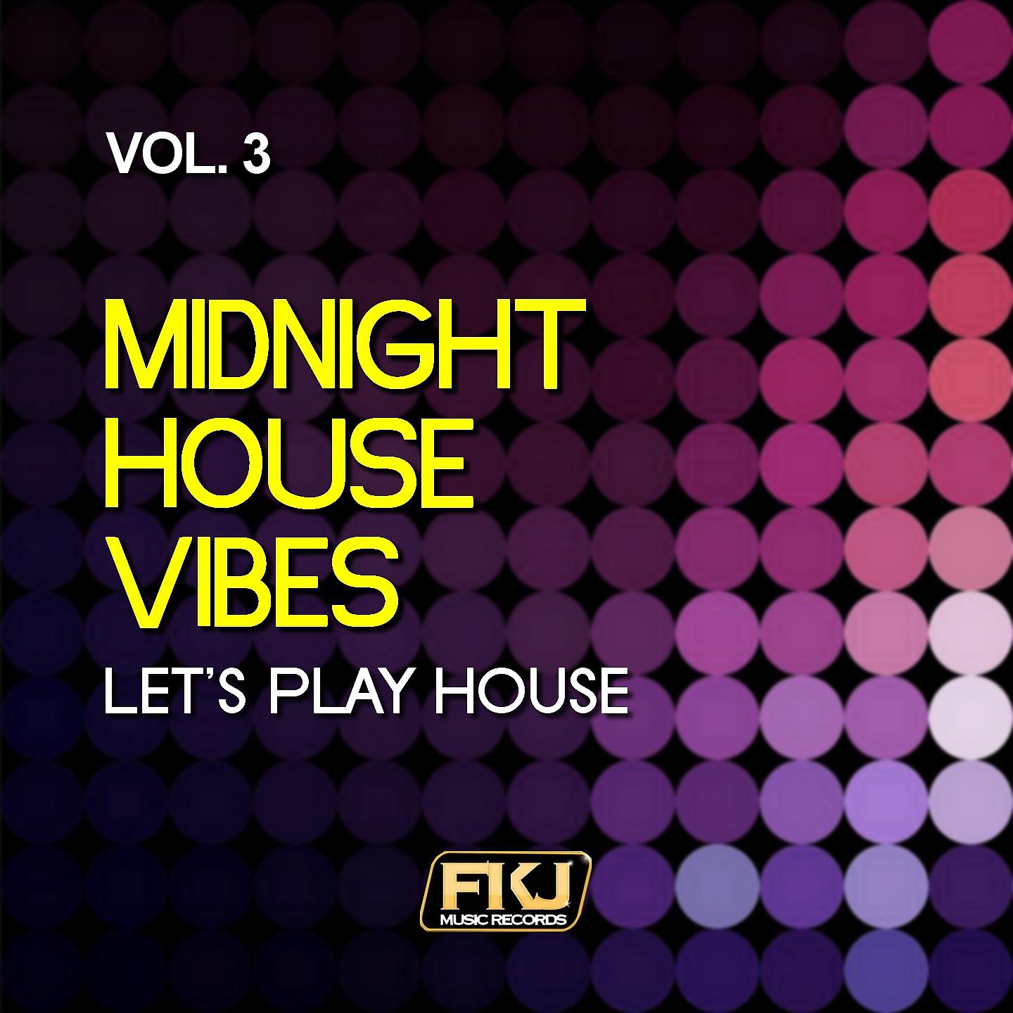 Постер альбома Midnight House Vibes, Vol. 3 (Let's Play House)