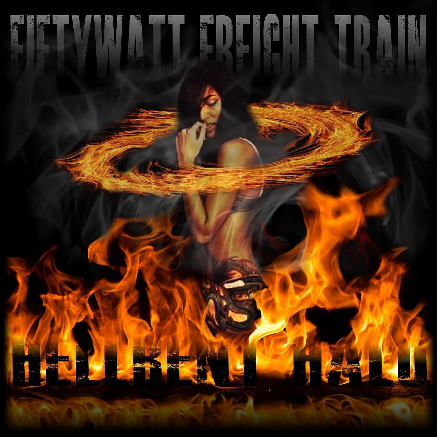 Fiftywatt Freight Train - Hellbent Halo