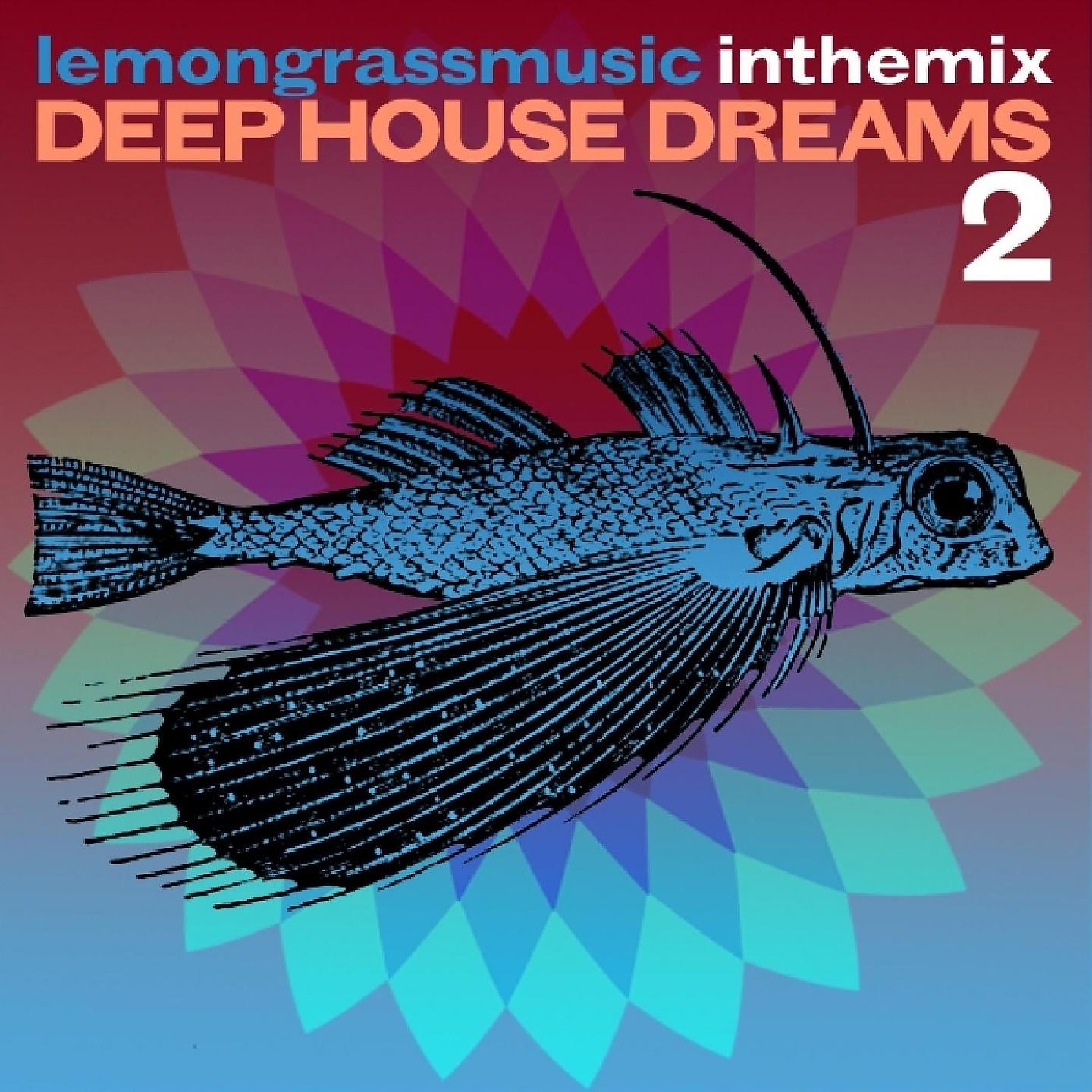 Постер альбома Lemongrassmusic in the Mix: Deep House Dreams 2