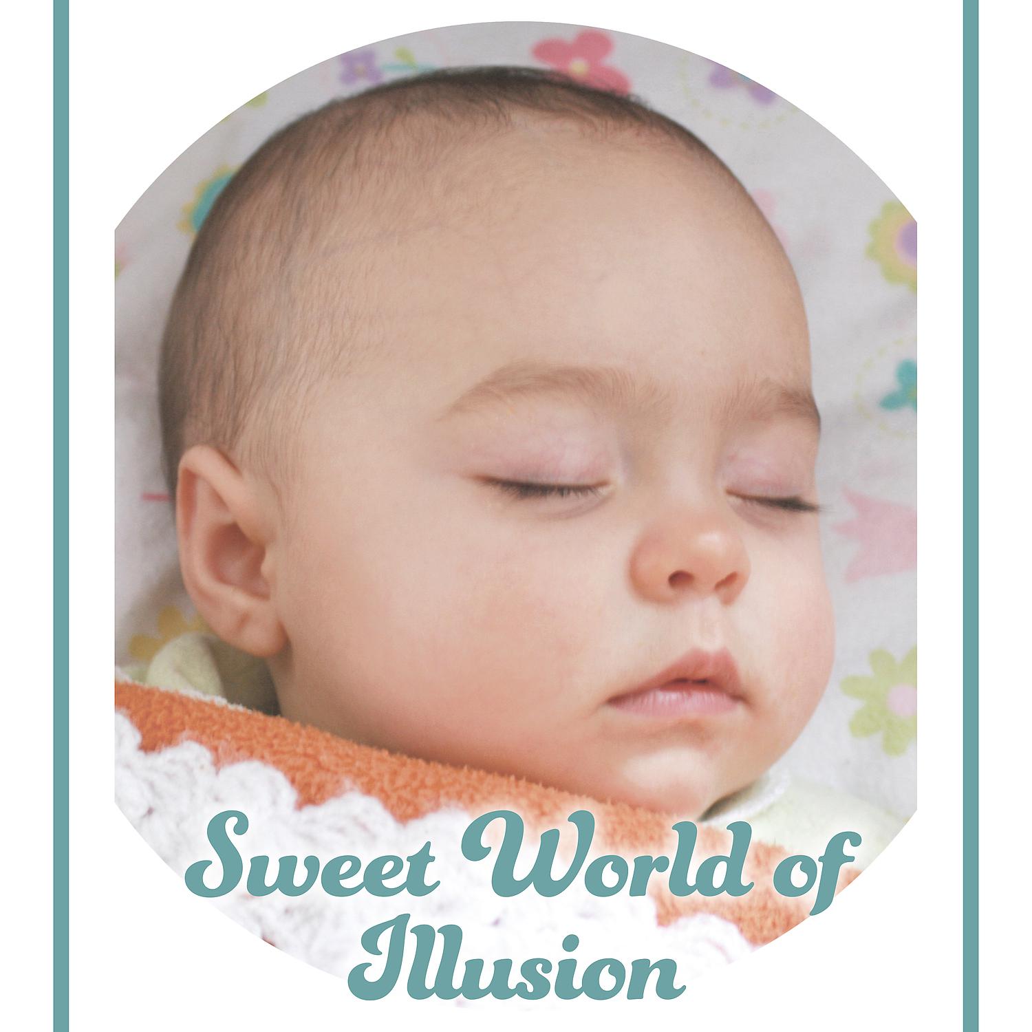 Постер альбома Sweet World of Illusion - Sleepy Time, Sweet Dreams, Bedtime Story, Tale for Children, Baby with Pillow