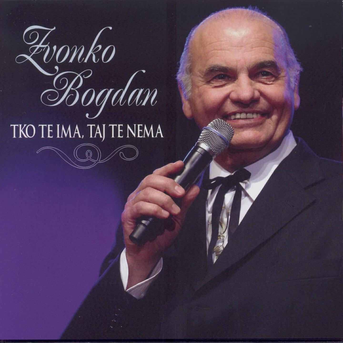 Zvonko Bogdan - Tko Te Ima, Taj Te Nema