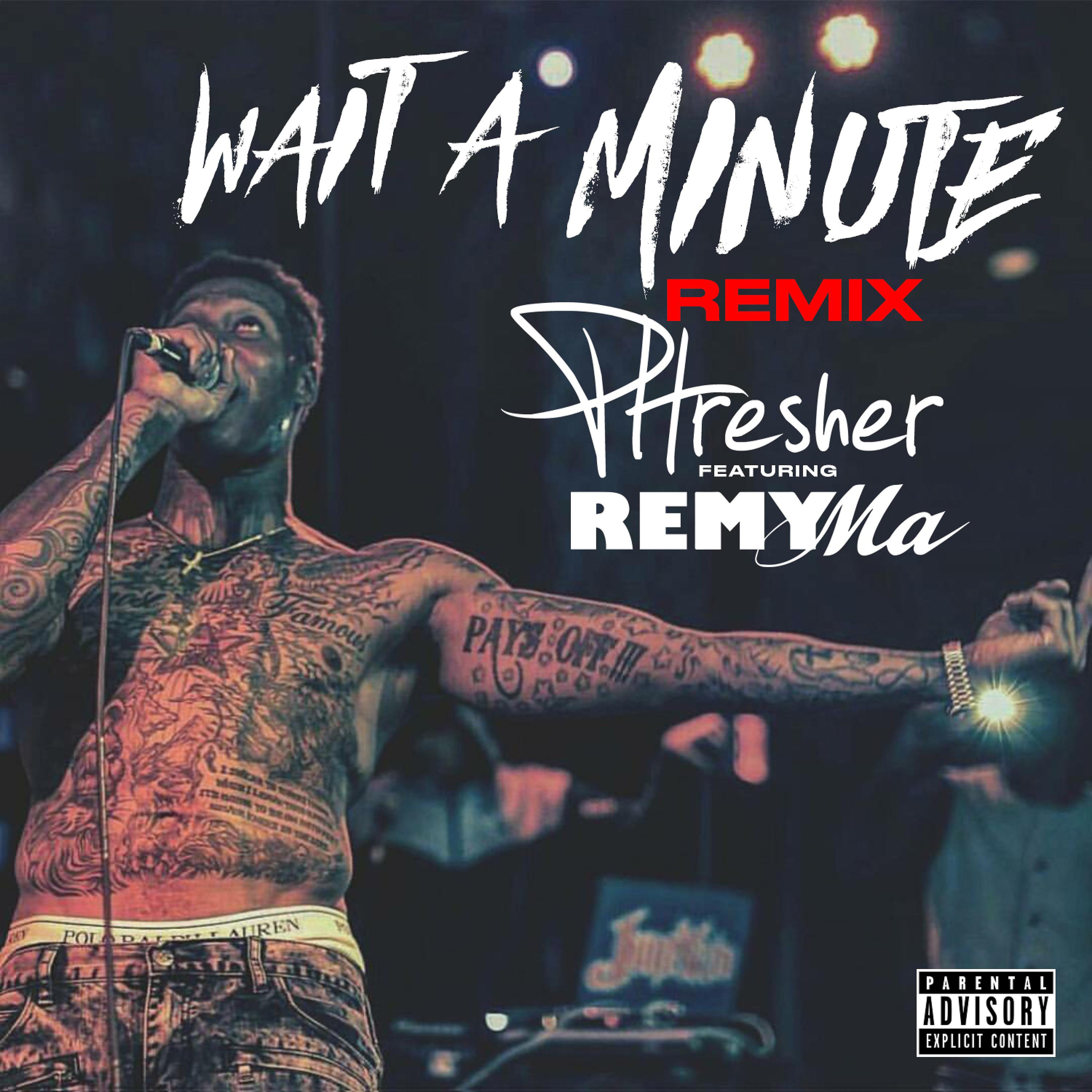 Постер альбома Wait a Minute (Remix) [feat. Remy Ma]