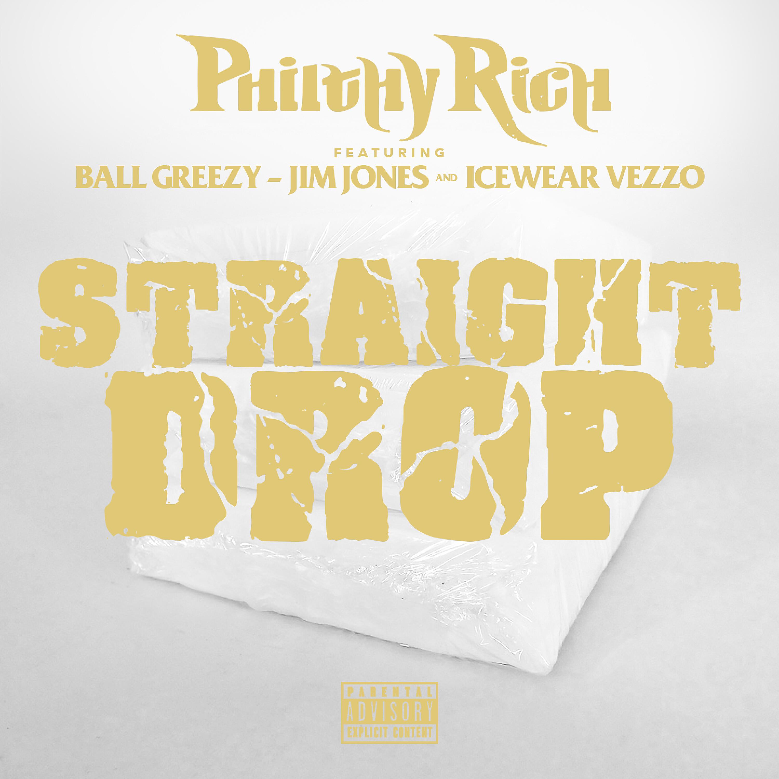 Philthy Rich - Straight Drop (feat. Ball Greezy, Jim Jones & Icewear Vezzo)