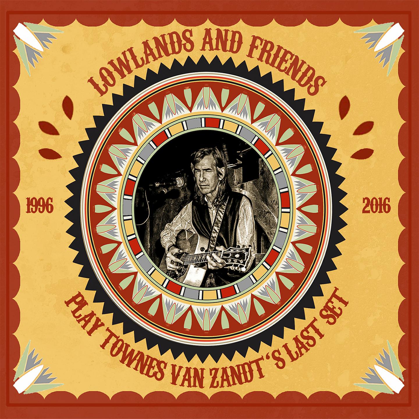 Постер альбома Lowlands and Friends Play Townes Van Zandt's Last Set