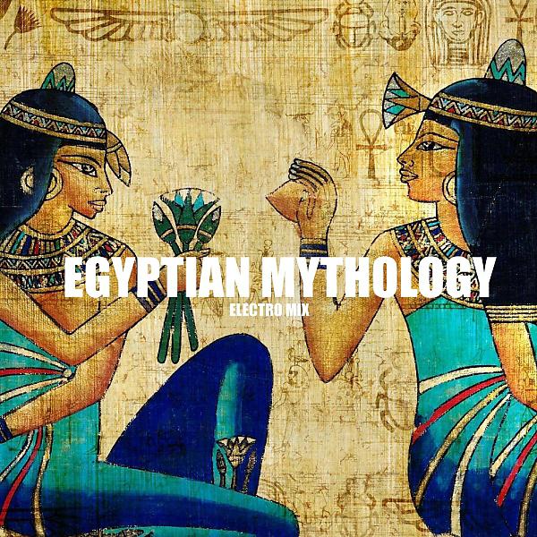 Постер альбома Egyptian Mythology (Electro Version)