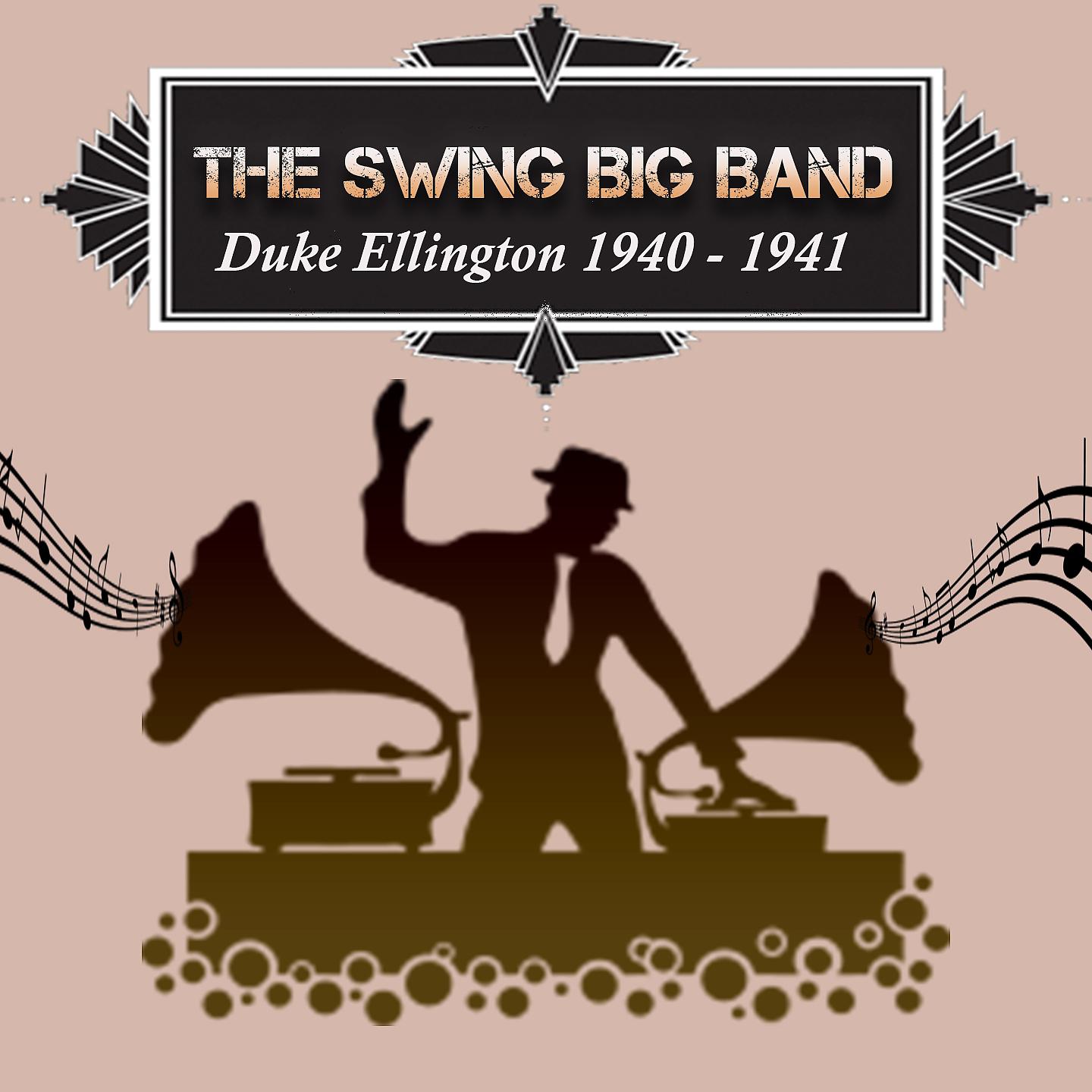Постер альбома The Swing Big Band, Duke Ellington 1940 - 1941