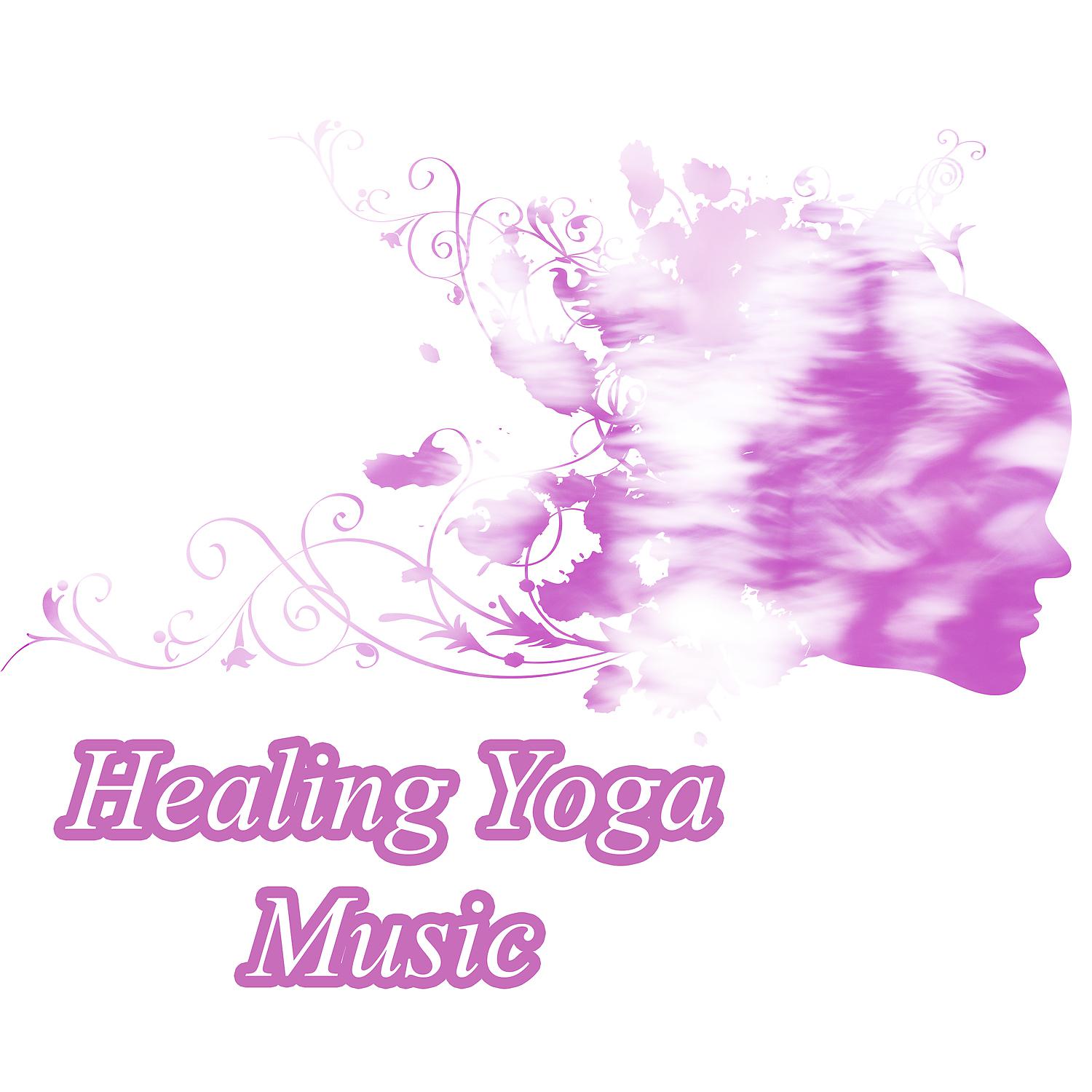 Постер альбома Healing Yoga Music  – Meditation Music, Yoga Sounds, Mindfulness Training, Asanas Yoga, Chakra, Zen Meditation