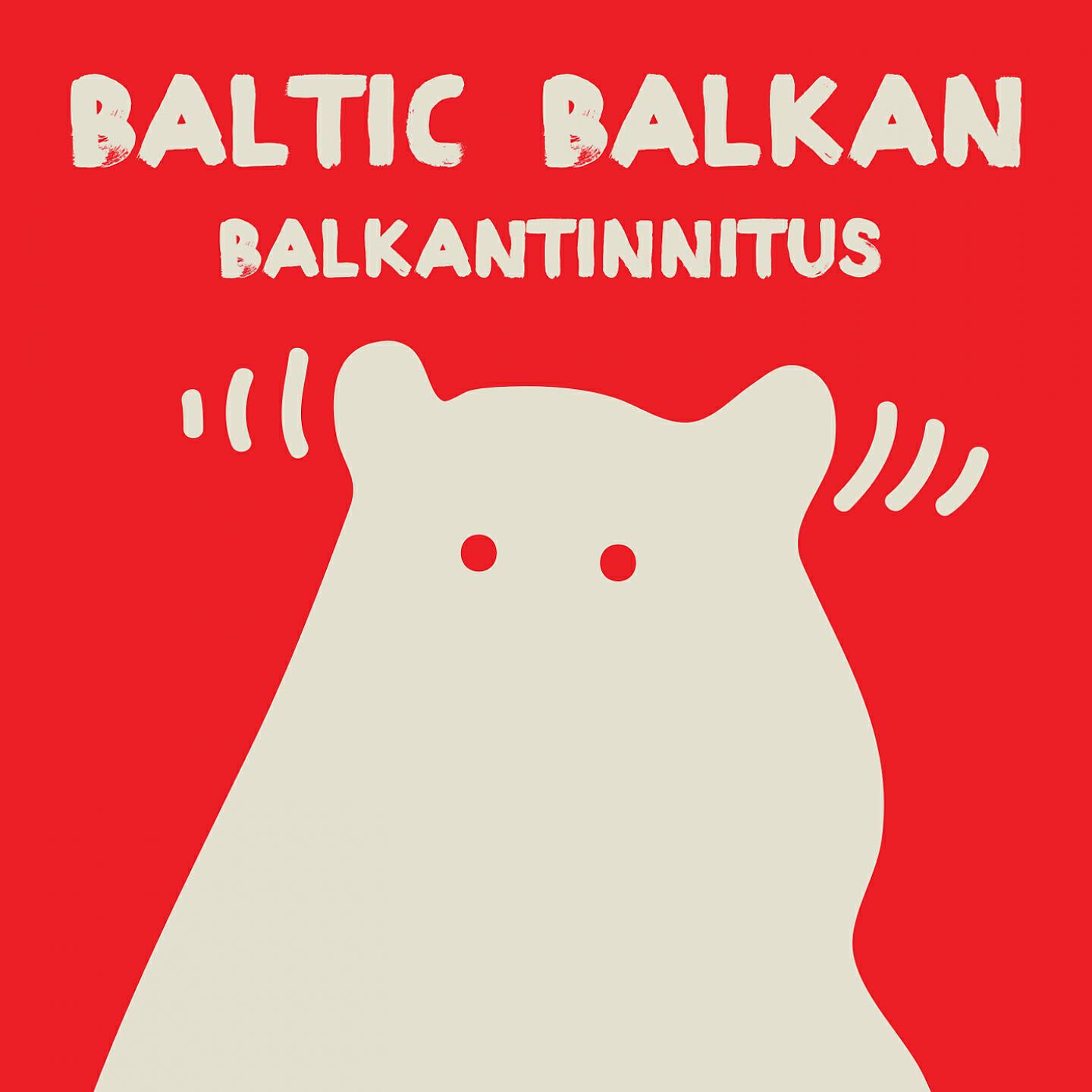 Baltic Balkan - Balkantinnitus