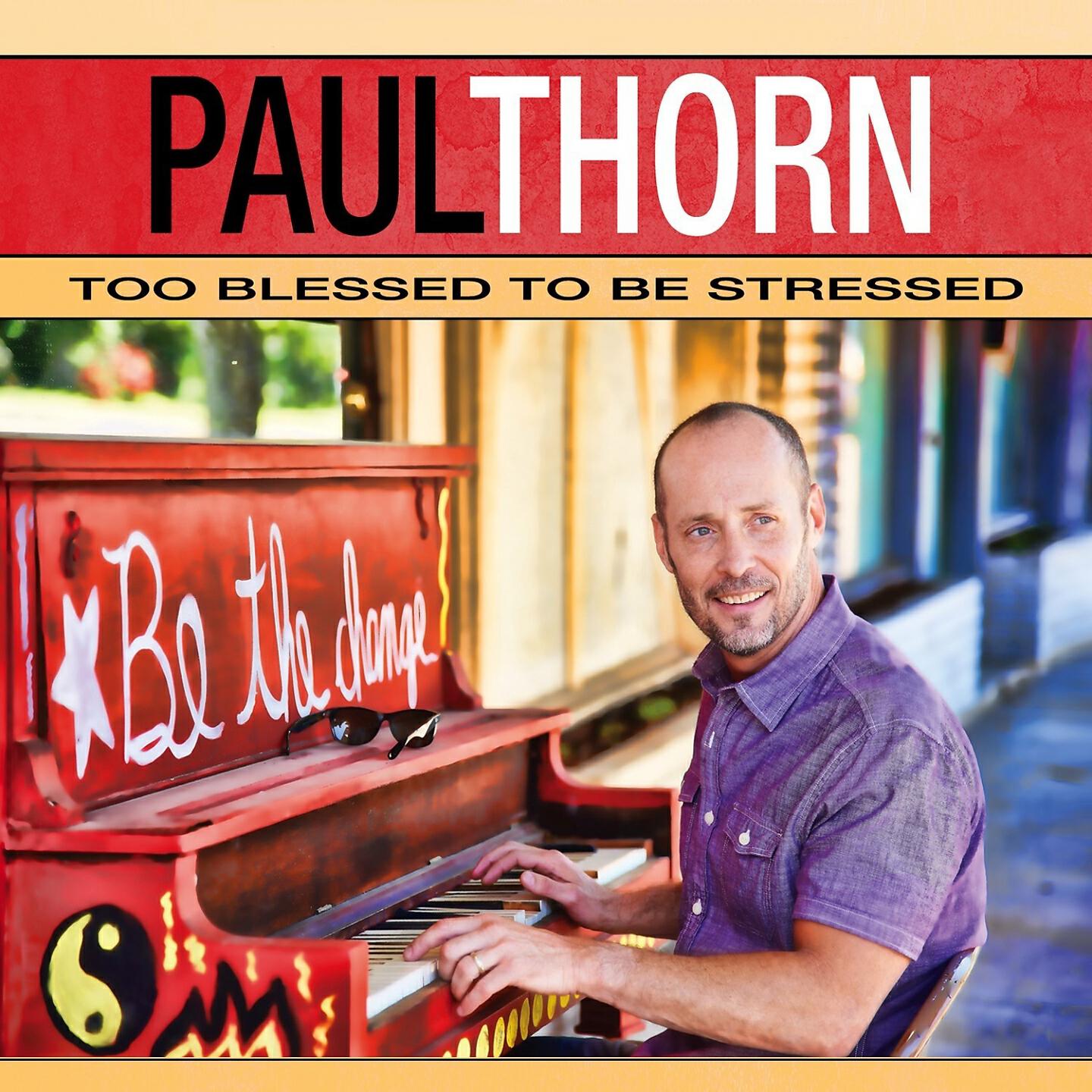 Paul Thorn - Too Blessed to Be Stressed