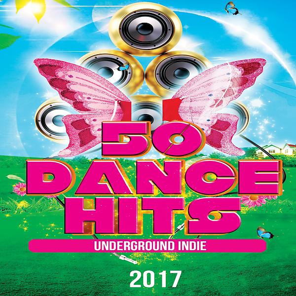 Постер альбома 50 Underground Indie Dance Hits 2017