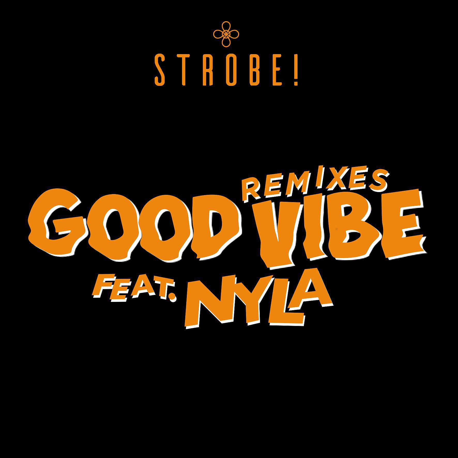 Strobe! - Good Vibe (feat. Nyla) [Alexie Divello & Peet Syntax Remix]
