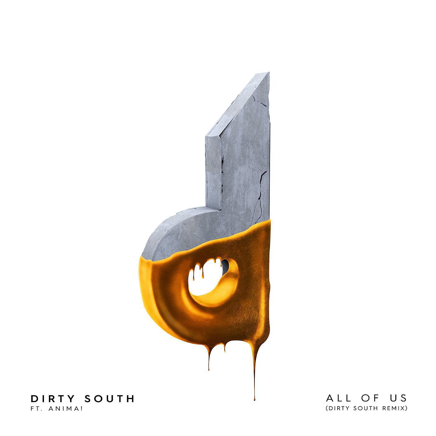 Dirty South - All of Us (Dirty South Remix) [feat. Anima!]