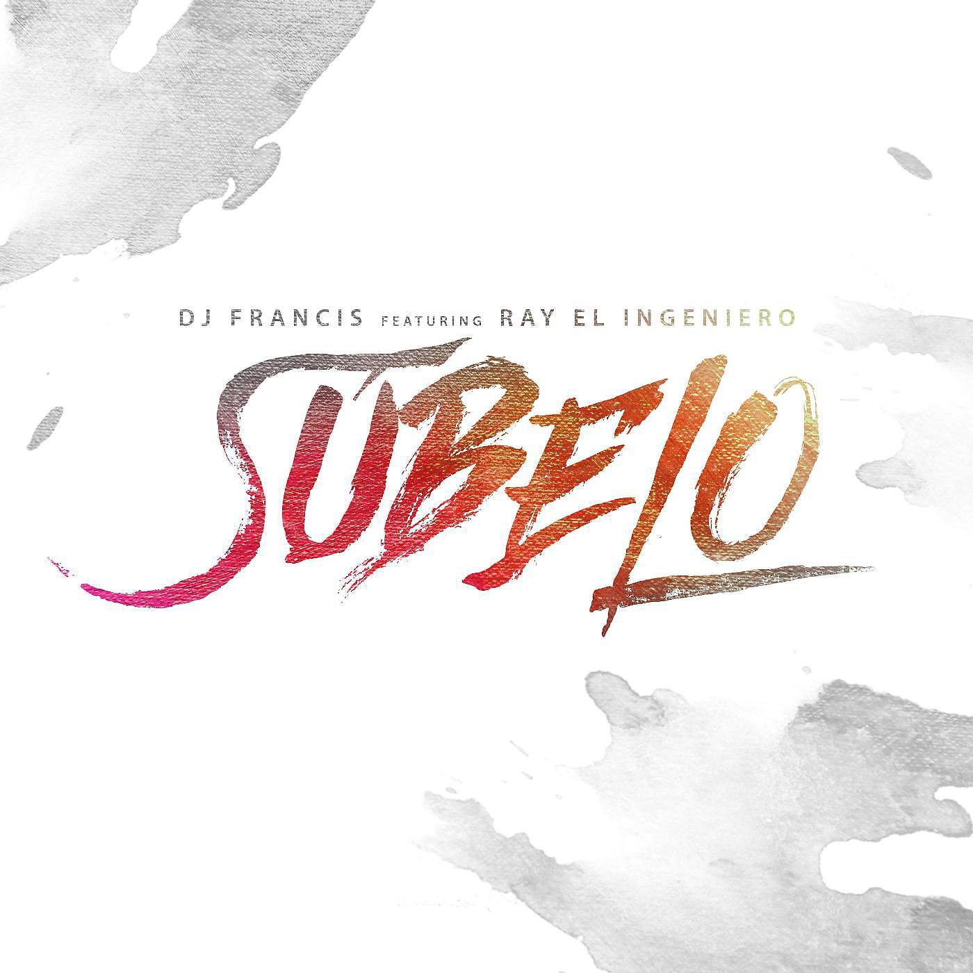DJ Francis - Subelo (feat. Ray El Ingeniero)
