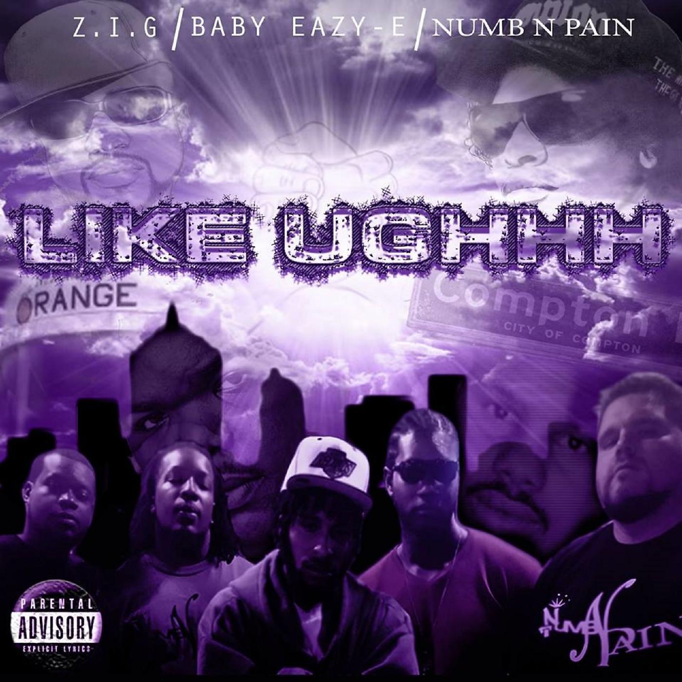 Постер альбома Like Ughhh (feat. Baby Eazy-E & Numb n Pain)