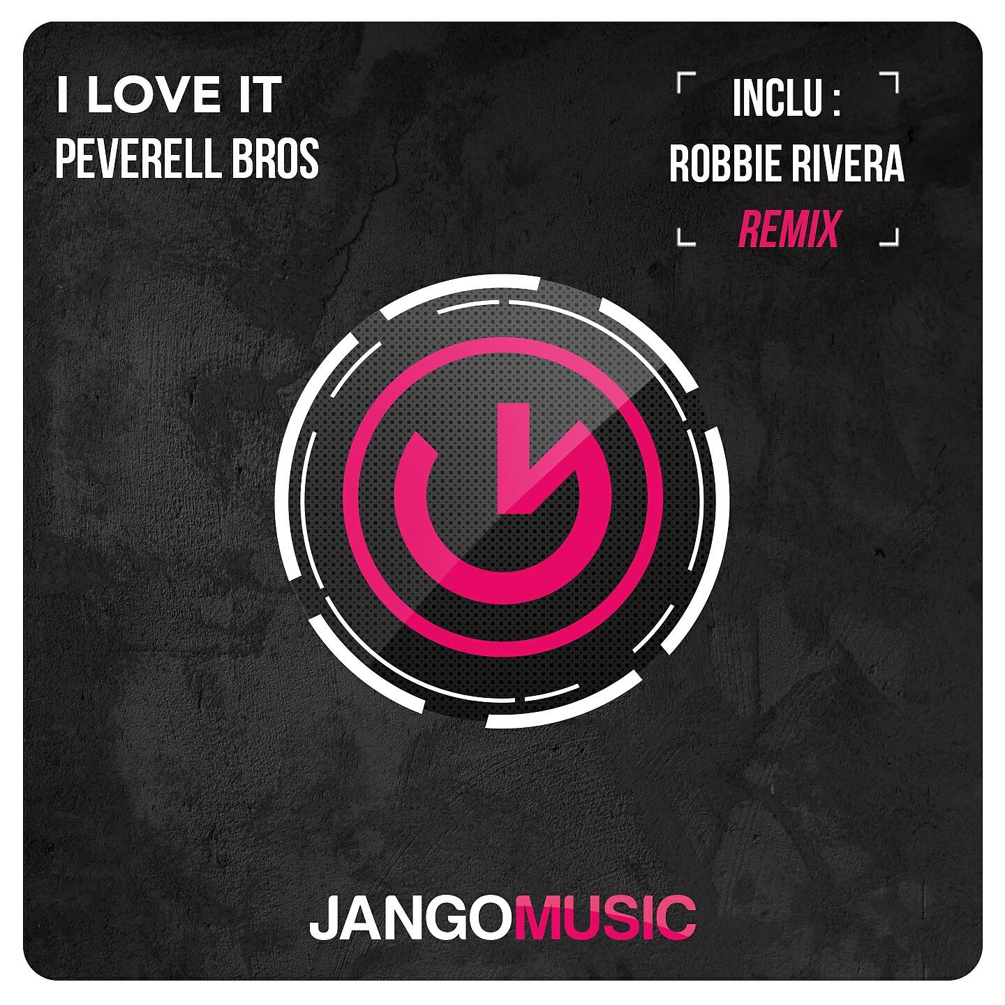 Peverell Bros - I Love It (Robbie Rivera Radio Mix)