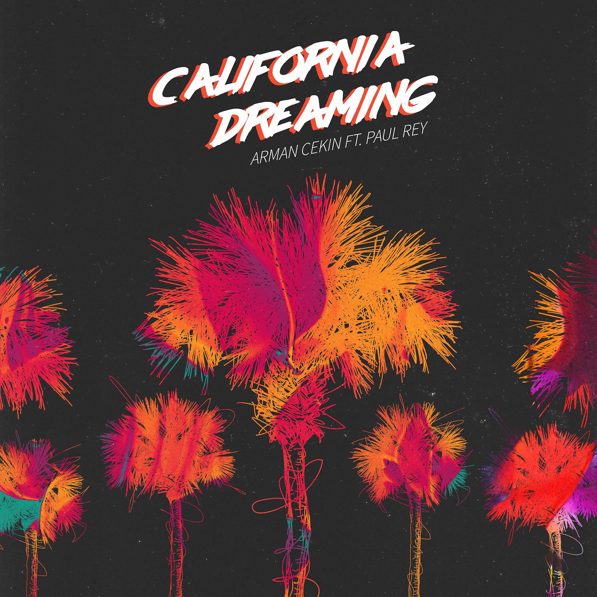Arman Cekin - California Dreaming (feat. Paul Rey)