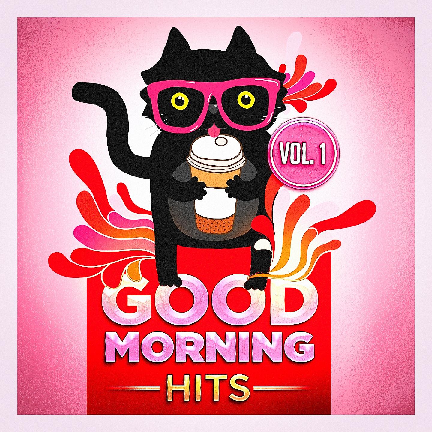 Постер альбома Good Morning Hits, Vol. 1 (Songs to Put You in a Good Mood)