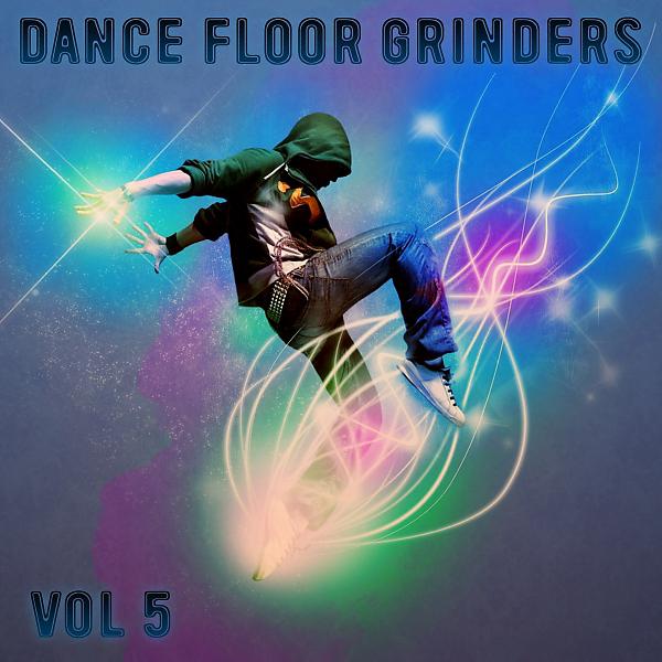 Постер альбома Dance Floor Grinders, Vol. 5