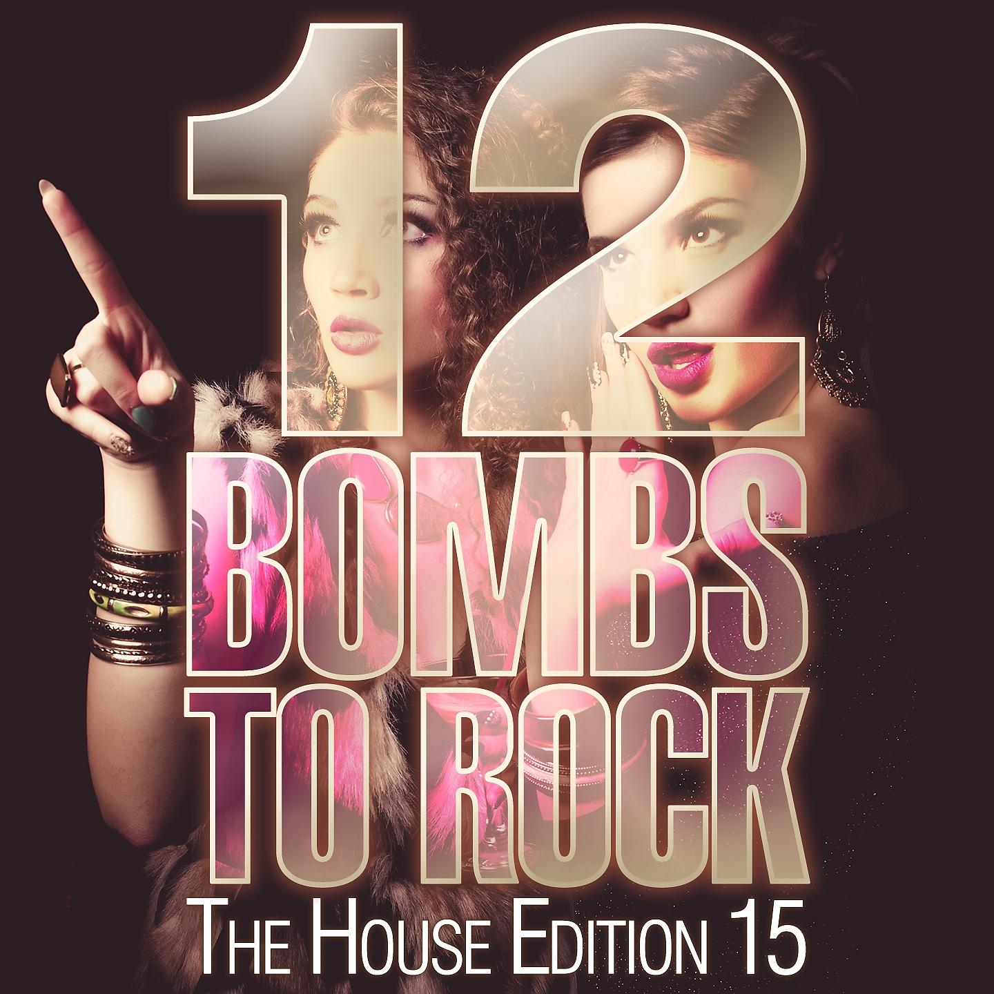 Постер альбома 12 Bombs To Rock - The House Edition 15