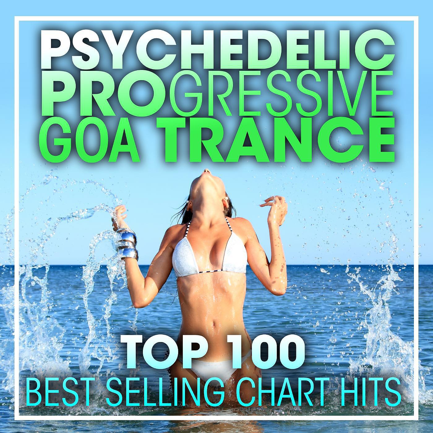 Постер альбома Psychedelic Progressive Goa Trance Top 100 Best Selling Chart Hits + DJ Mix