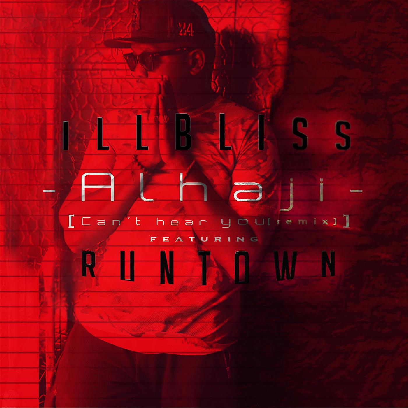 ILLBLISS - Alhaji (Can't Hear You) [Remix] (feat. Runtown)