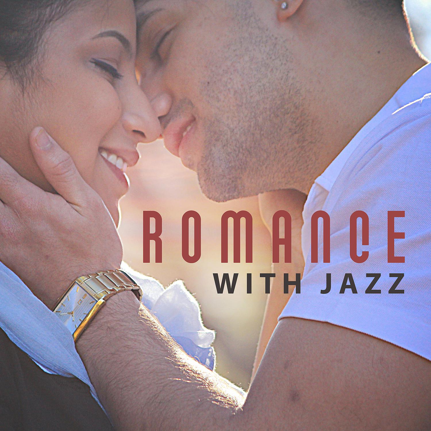 Постер альбома Romance with Jazz – Smooth Jazz Relaxation, Cool Romantic Jazz, Jazz for Background, Love Jazz