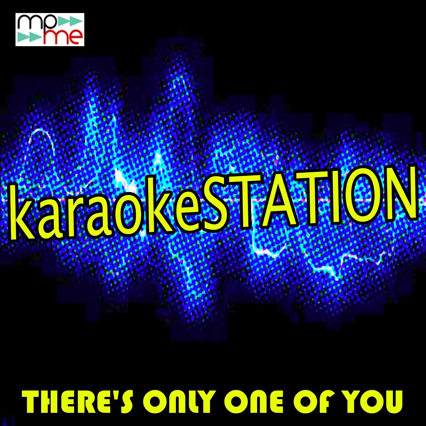 Karaoke Station - There's Only One of You (Karaoke Version) (Originally Performed by Nathan Sykes)
