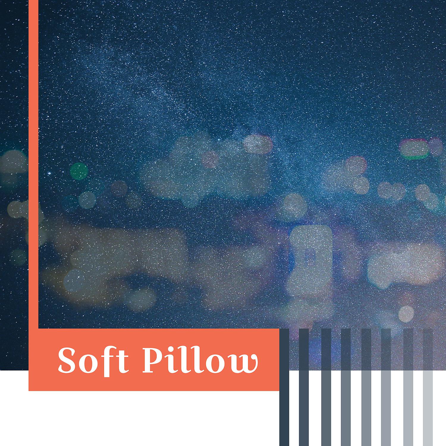 Постер альбома Soft Pillow - Sweet Lullaby, Wonderful Melody to the Dream, Time for Bed, Moment to Rest, Night Dreams, Stars and the Moon in Heaven, Good Night, World of Dreams