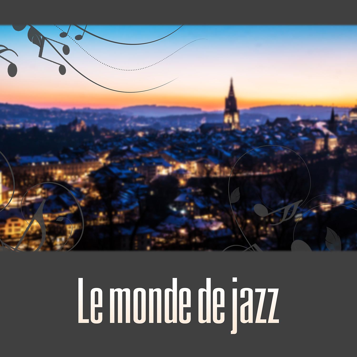 Постер альбома Le monde de jazz – Musique de jazz, Jazz relaxant, Détente, Restaurant musique