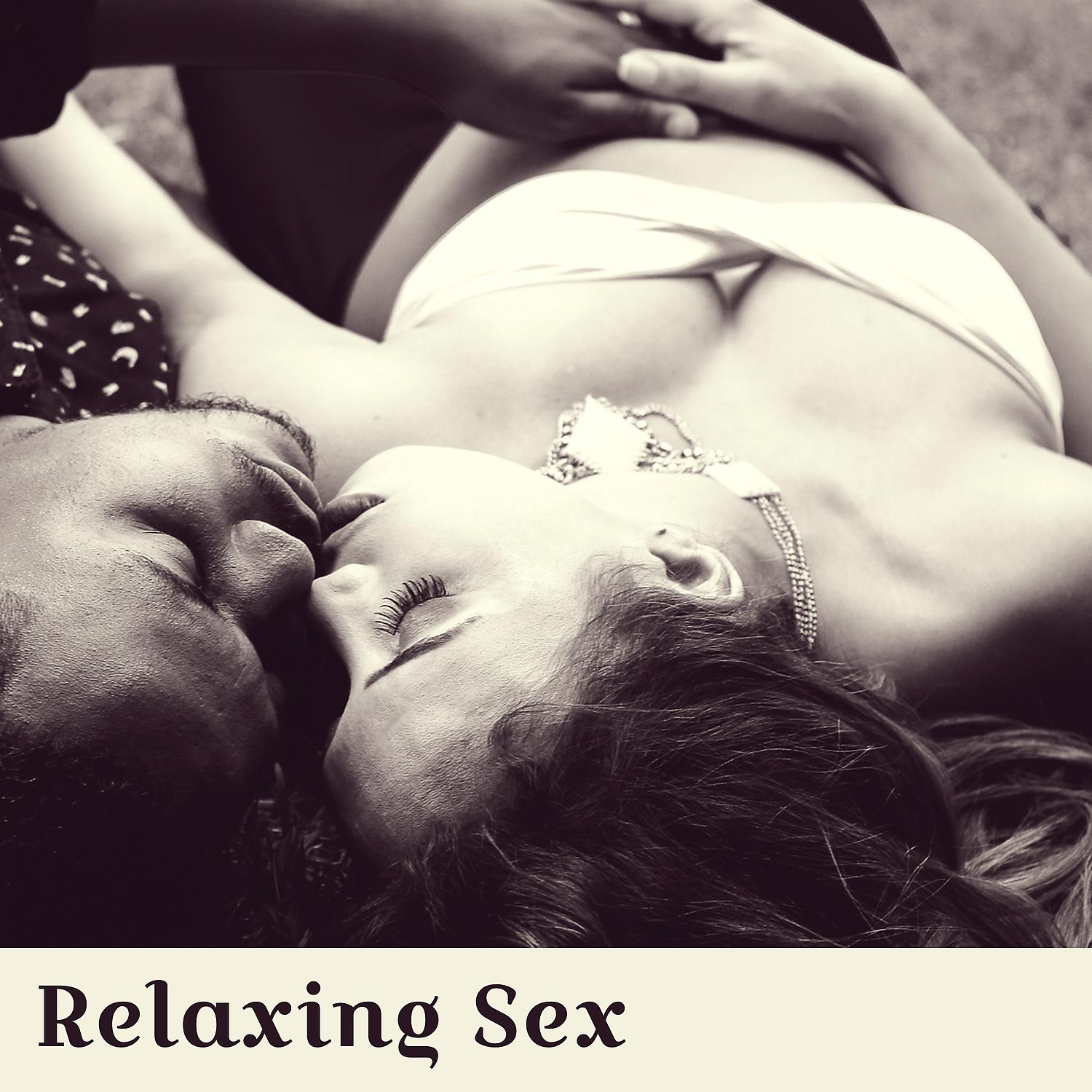 Постер альбома Relaxing Sex - Wonderful Music, Relaxing Sounds, Erotic Movements Body, Sexy Lingerie, Gentle Rhythms to Caressing, Stolen Kiss, Night Lovers