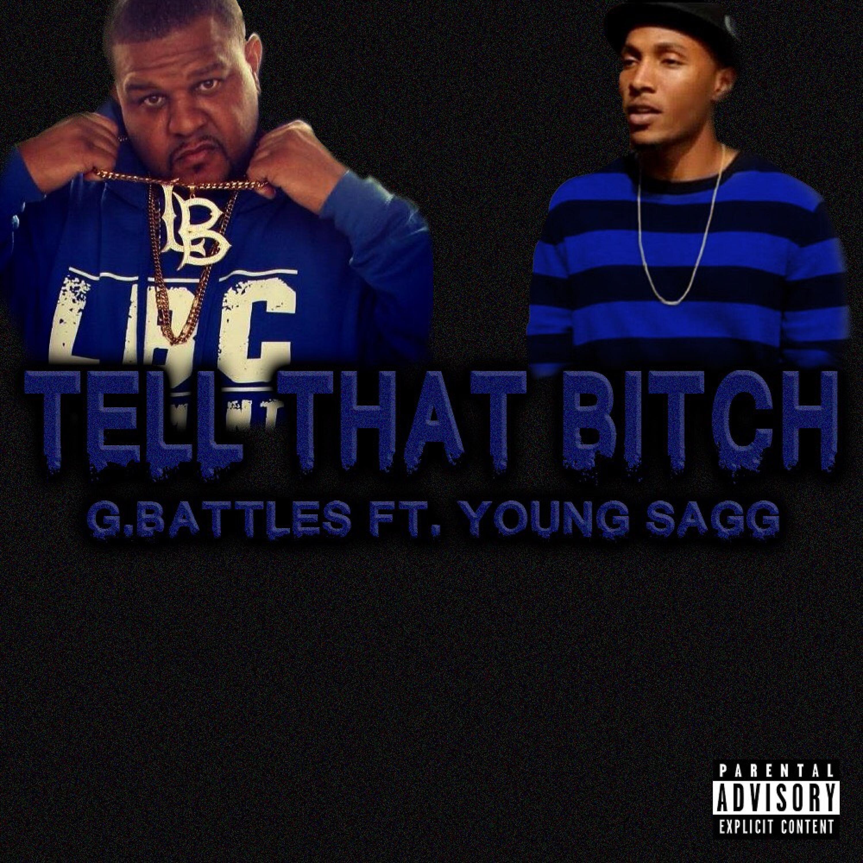 G. Battles - Tell That Bitch (feat. Young Sagg)
