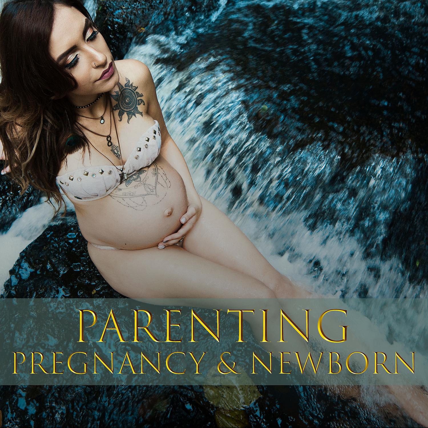 Постер альбома Parenting, Pregnancy & Newborn: New Age Music for Labor, Delivery, Calm Nature for Relaxation, Meditation, Prenatal Yoga, Happy Blissful Maternity, Infant Sleep & Baby Care