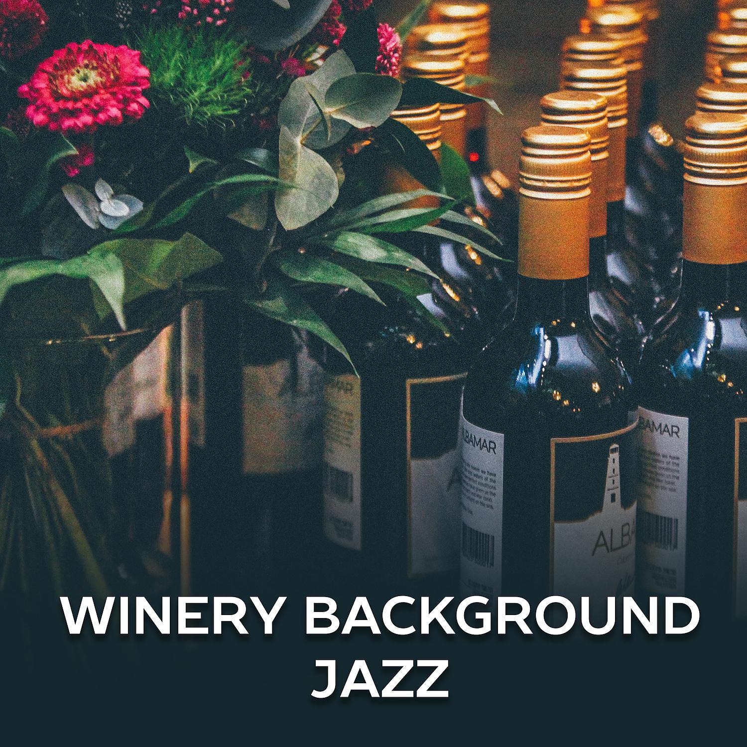 Постер альбома Winery Background Jazz – Inspirational Music for Wine Tasting, Piano Sounds for Wine Connoisseurs, Smooth Jazz in Restaurants, Candlelight Dinner