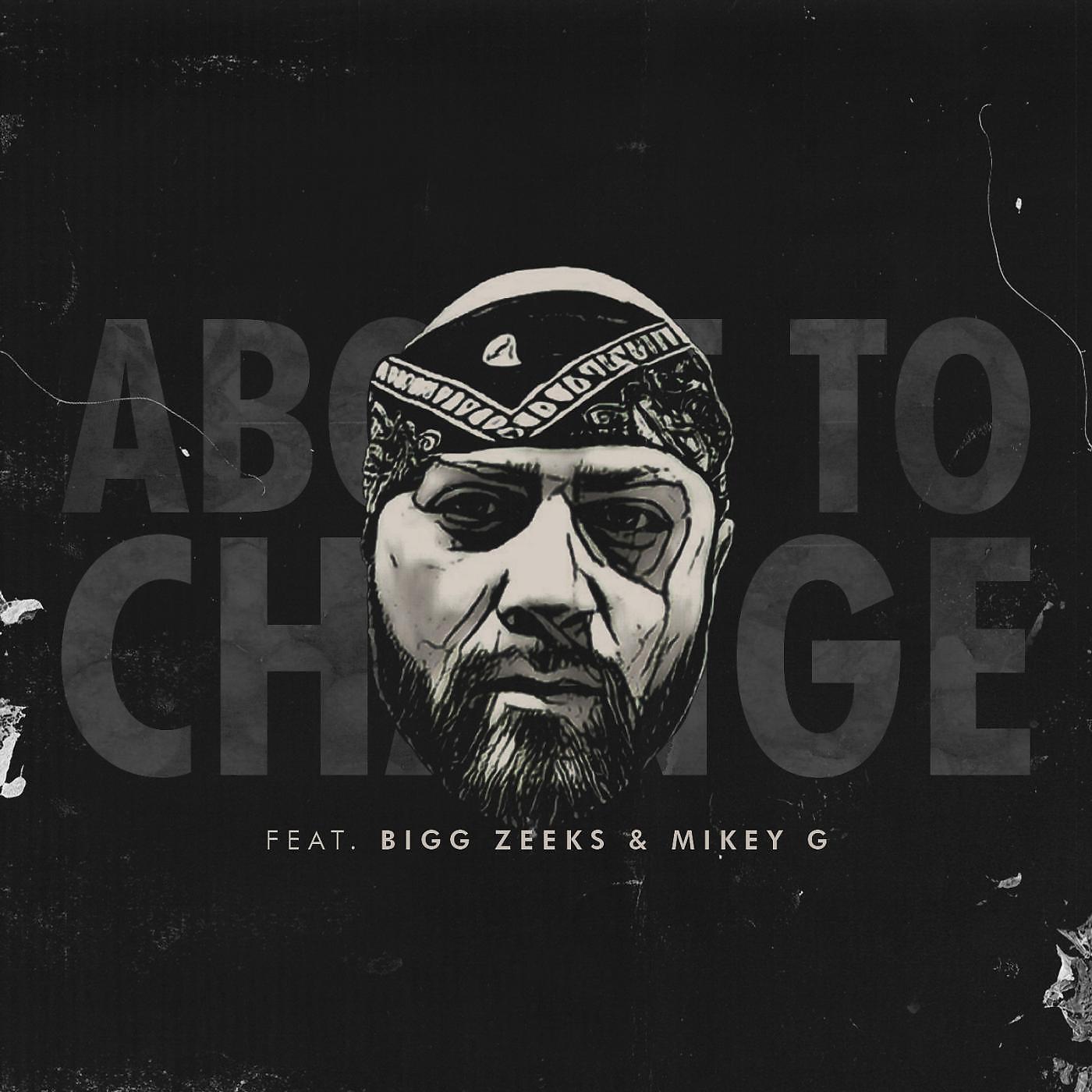 Bishop Brigante - About to Change (feat. Bigg Zeeks & Mikey G)