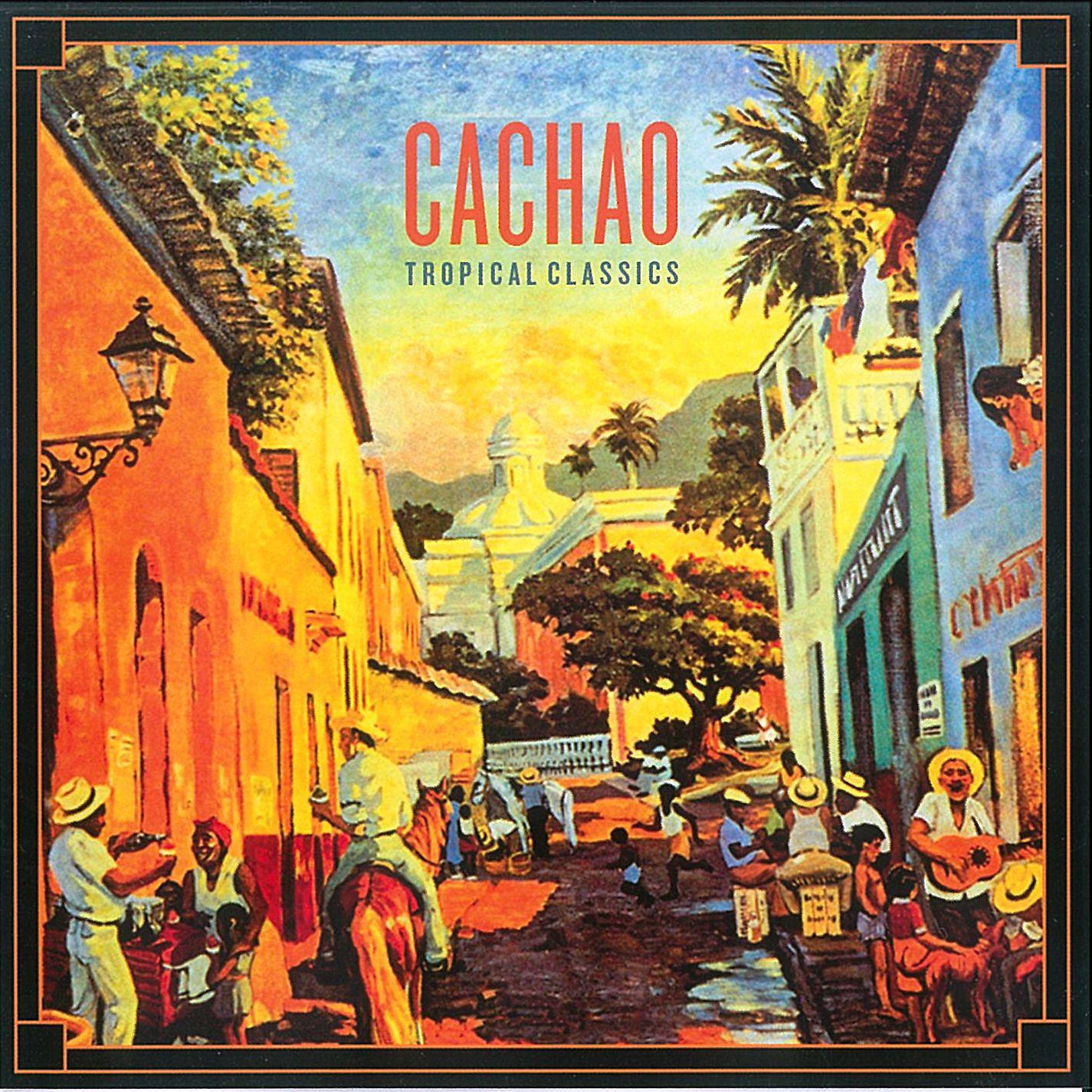 Постер альбома Tropical Classics: Cachao (2013 Remastered Version)
