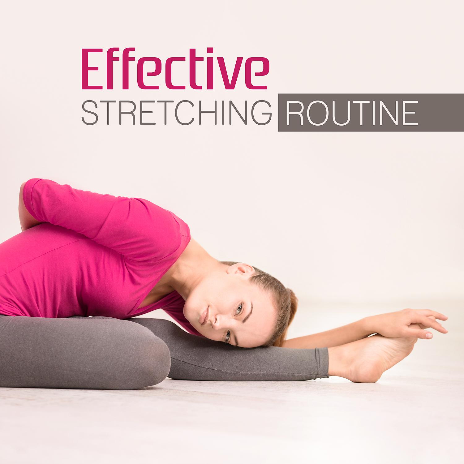 Постер альбома Effective Stretching Routine: Healing Music Relaxation, Daily Exercises to Increase Flexibility & Improve Balance, Simple Reduce Stress