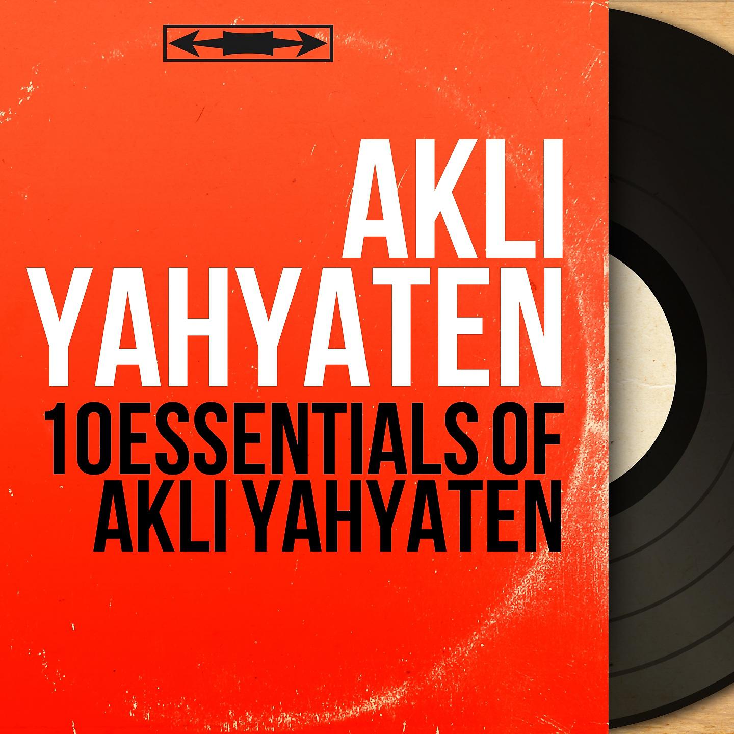 Постер альбома 10 Essentials of Akli Yahyaten