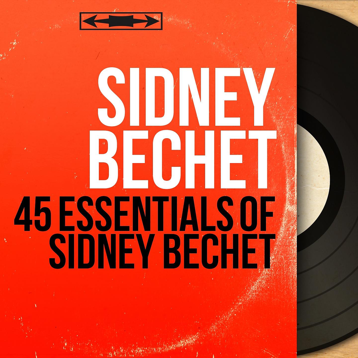 Постер альбома 45 Essentials of Sidney Bechet