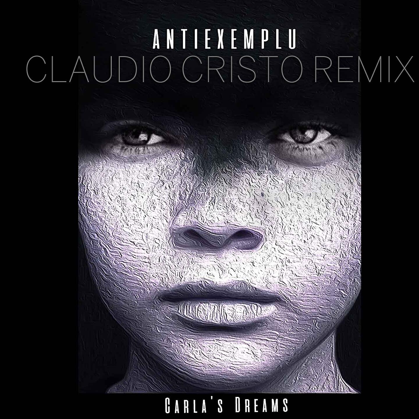 Carla's Dreams - Antiexemplu (Claudio Cristo Remix)