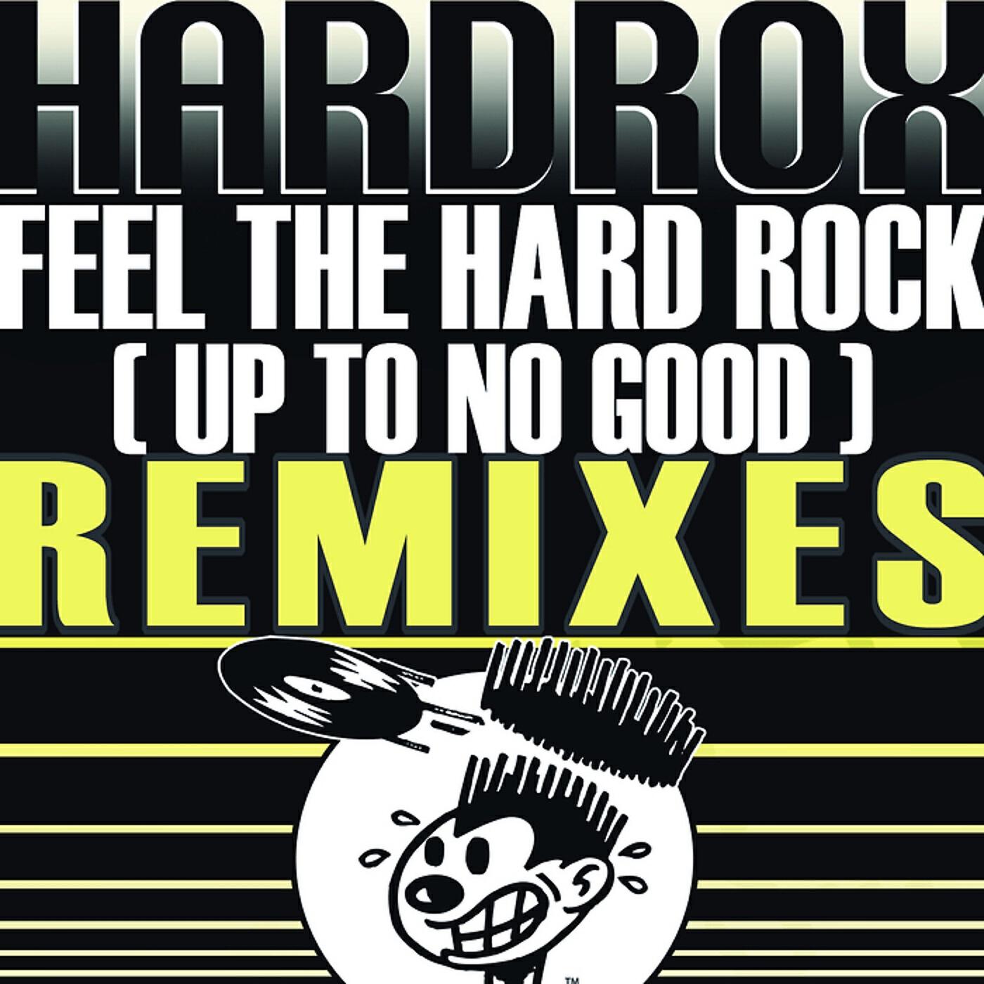 HARDROX - Feel the Hard Rock (Up to No Good) (Hoxton Whores Remix)