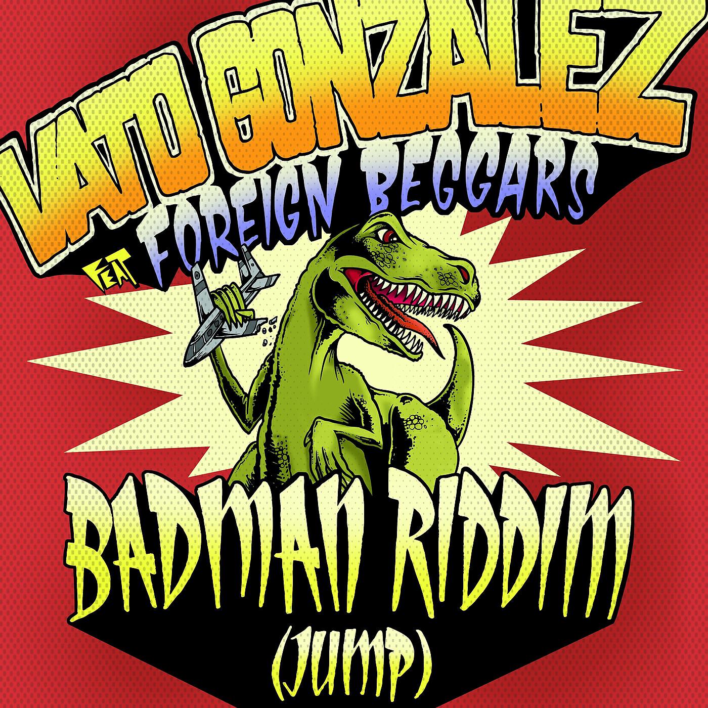 Vato Gonzalez - Badman Riddim (Jump) (Radio Edit)