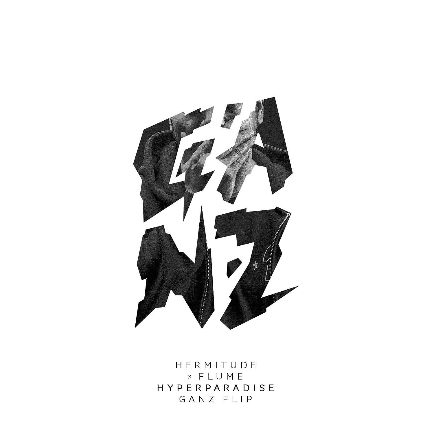 Hermitude - HyperParadise (Flume Remix) [Ganz Flip]