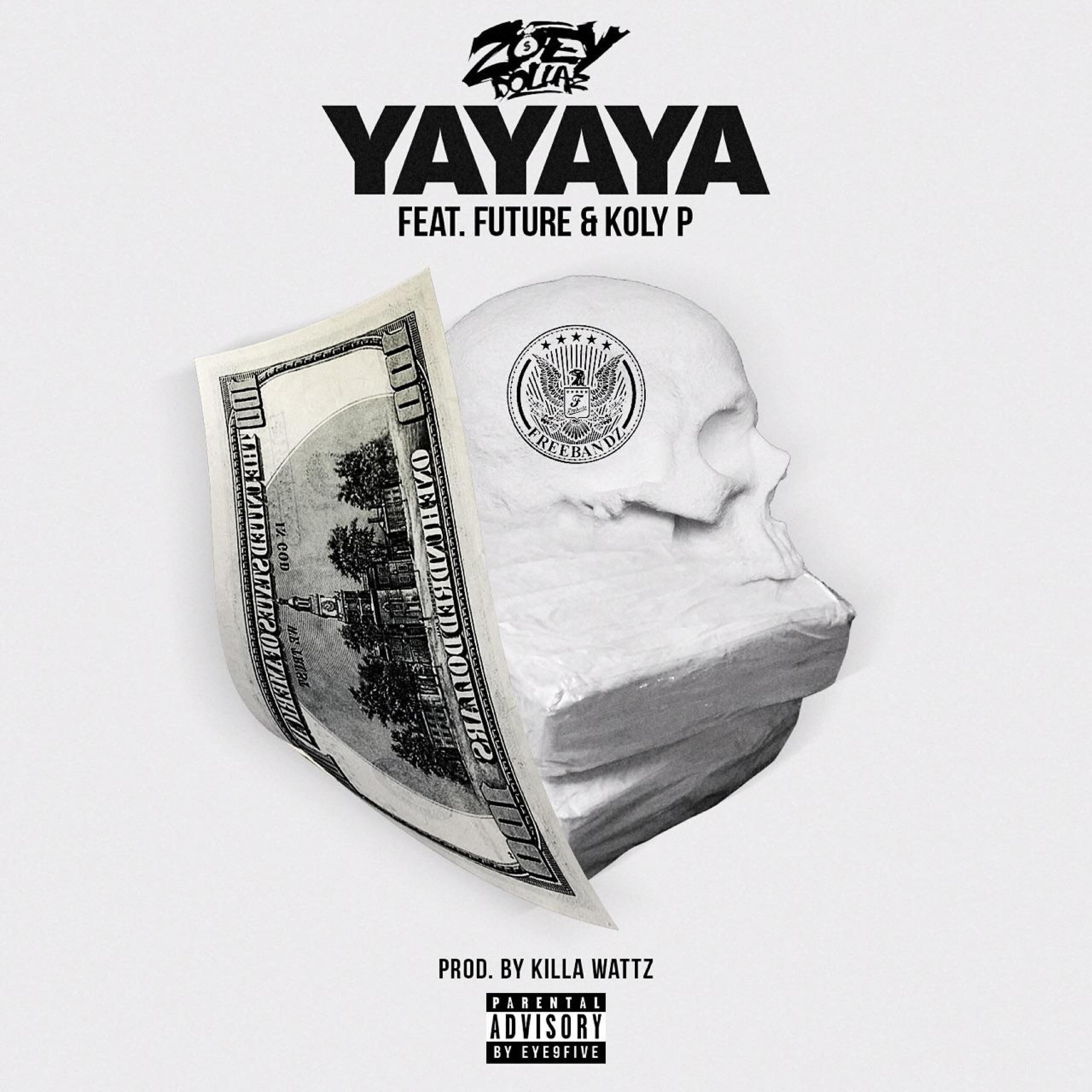 Zoey Dollaz - Yayaya (feat. Future & Koly P)