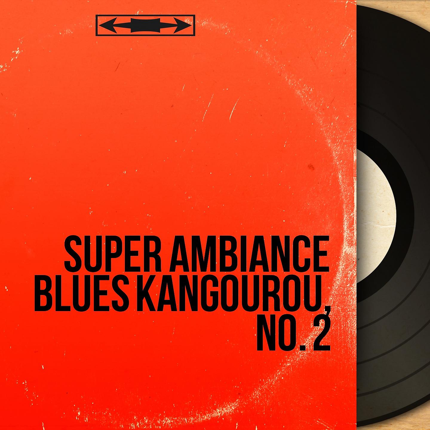 Постер альбома Super ambiance blues kangourou, no. 2
