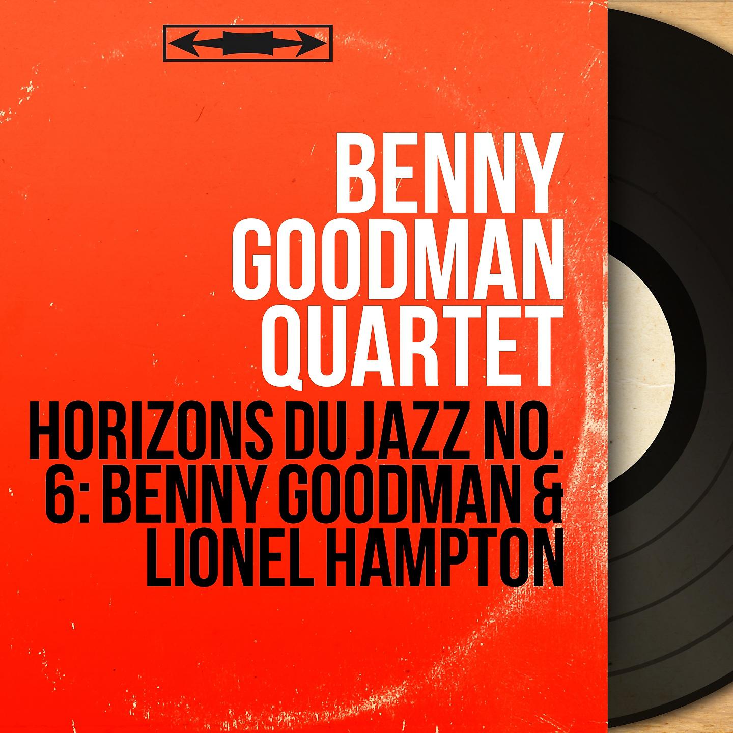 Постер альбома Horizons du jazz No. 6: Benny Goodman & Lionel Hampton